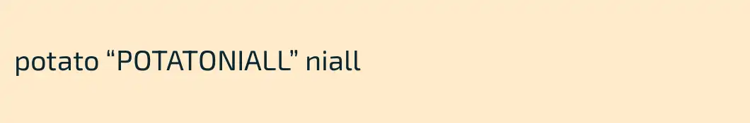 potato “POTATONIALL” niall